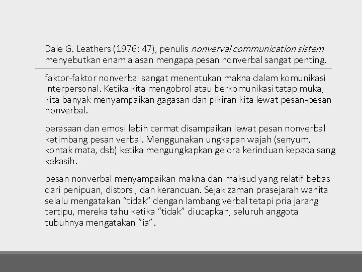 Dale G. Leathers (1976: 47), penulis nonverval communication sistem menyebutkan enam alasan mengapa pesan