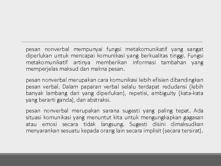 pesan nonverbal mempunyai fungsi metakomunikatif yang sangat diperlukan untuk mencapai komunikasi yang berkualitas tinggi.