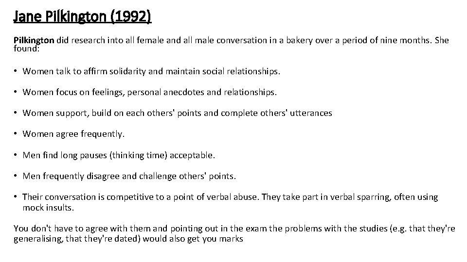 Jane Pilkington (1992) Pilkington did research into all female and all male conversation in