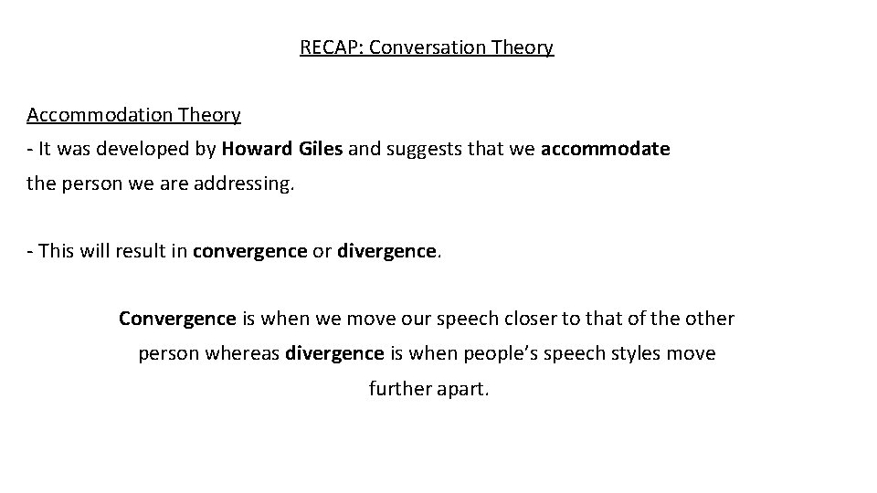 RECAP: Conversation Theory Accommodation Theory - It was developed by Howard Giles and suggests