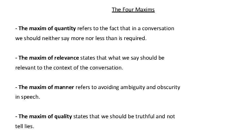 The Four Maxims - The maxim of quantity refers to the fact that in