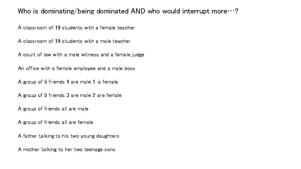 Who is dominating/being dominated AND who would interrupt more…? A classroom of 19 students