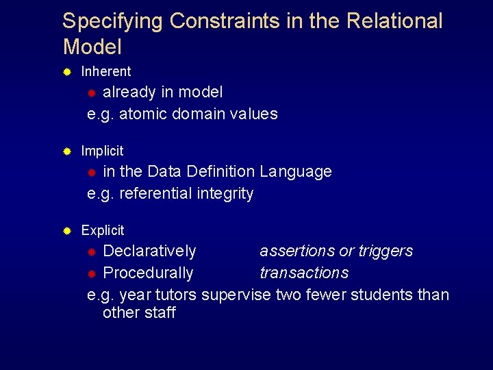 Specifying Constraints in the Relational Model ® Inherent already in model e. g. atomic