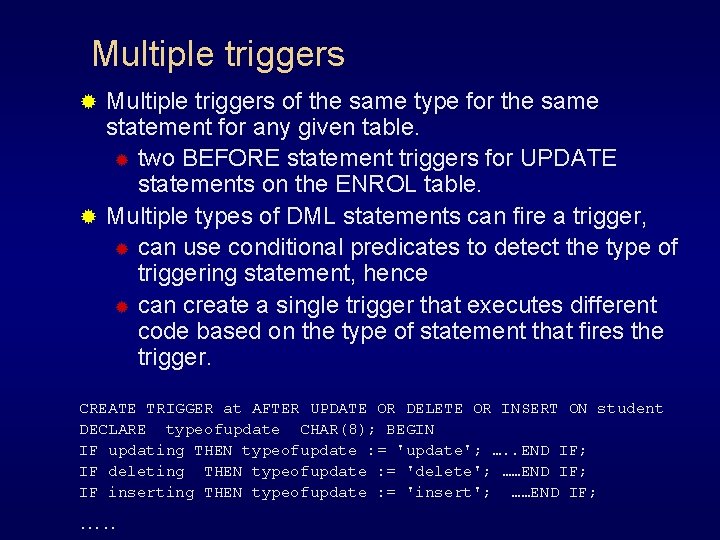 Multiple triggers of the same type for the same statement for any given table.