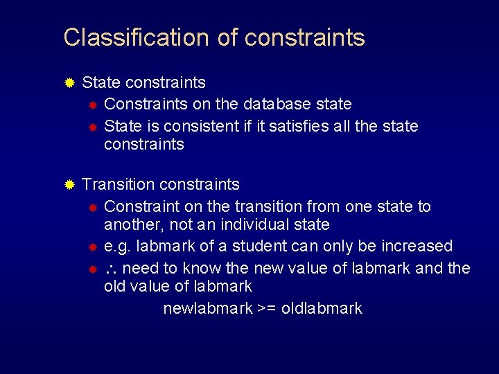 Classification of constraints ® State constraints ® Constraints on the database state ® State