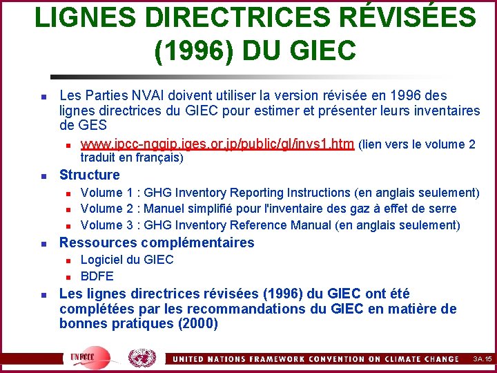 LIGNES DIRECTRICES RÉVISÉES (1996) DU GIEC n Les Parties NVAI doivent utiliser la version