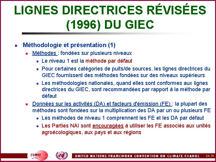 LIGNES DIRECTRICES RÉVISÉES (1996) DU GIEC n Méthodologie et présentation (1) n n Méthodes