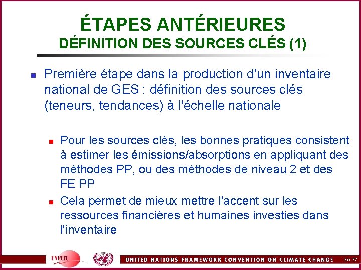 ÉTAPES ANTÉRIEURES DÉFINITION DES SOURCES CLÉS (1) n Première étape dans la production d'un