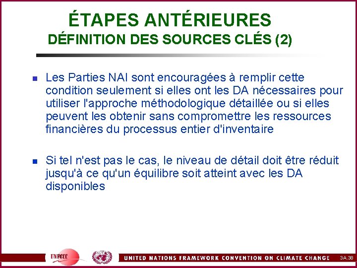 ÉTAPES ANTÉRIEURES DÉFINITION DES SOURCES CLÉS (2) n n Les Parties NAI sont encouragées