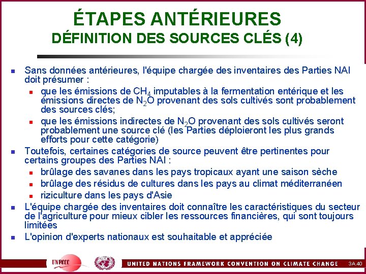 ÉTAPES ANTÉRIEURES DÉFINITION DES SOURCES CLÉS (4) n n Sans données antérieures, l'équipe chargée