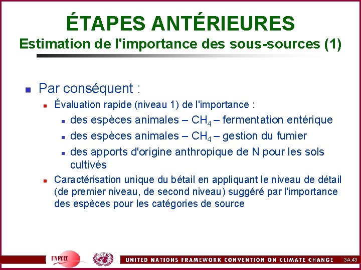 ÉTAPES ANTÉRIEURES Estimation de l'importance des sous-sources (1) n Par conséquent : n Évaluation