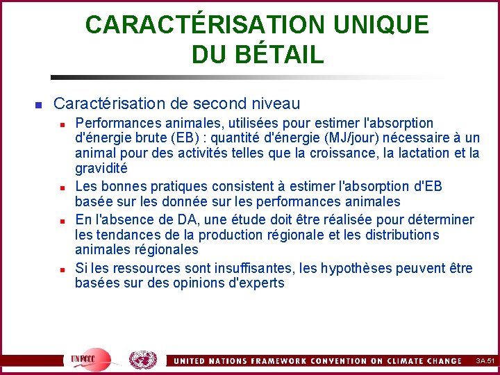 CARACTÉRISATION UNIQUE DU BÉTAIL n Caractérisation de second niveau n n Performances animales, utilisées