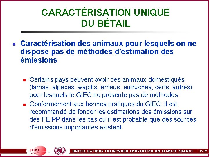 CARACTÉRISATION UNIQUE DU BÉTAIL n Caractérisation des animaux pour lesquels on ne dispose pas