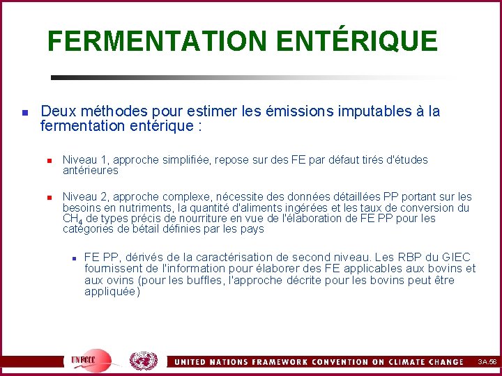 FERMENTATION ENTÉRIQUE n Deux méthodes pour estimer les émissions imputables à la fermentation entérique