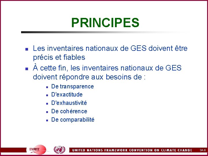 PRINCIPES n n Les inventaires nationaux de GES doivent être précis et fiables À