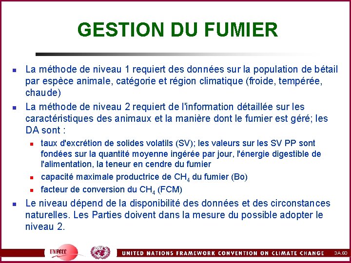GESTION DU FUMIER n n La méthode de niveau 1 requiert des données sur