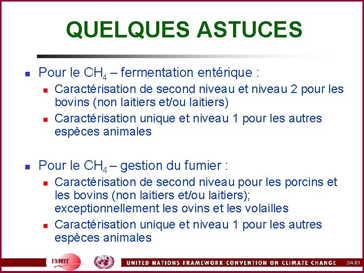 QUELQUES ASTUCES n Pour le CH 4 – fermentation entérique : n n n