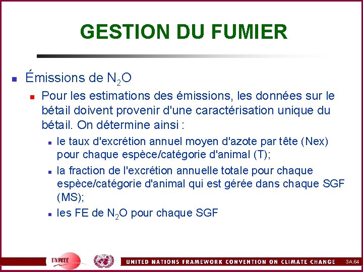 GESTION DU FUMIER n Émissions de N 2 O n Pour les estimations des