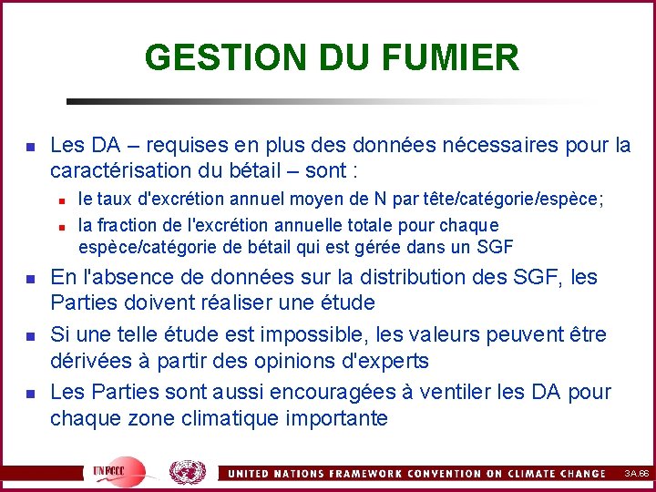 GESTION DU FUMIER n Les DA – requises en plus des données nécessaires pour