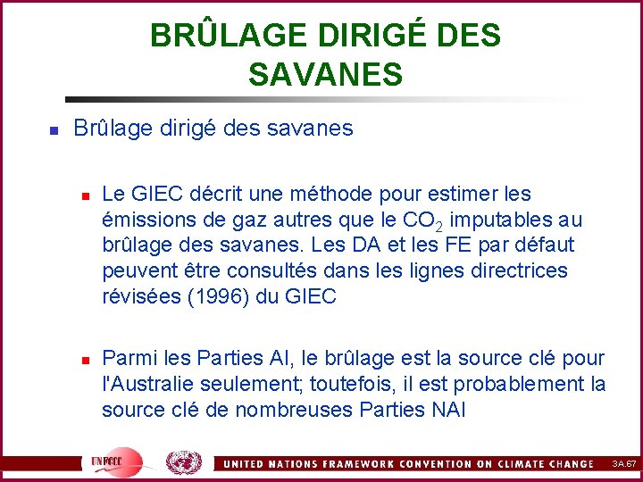 BRÛLAGE DIRIGÉ DES SAVANES n Brûlage dirigé des savanes n n Le GIEC décrit