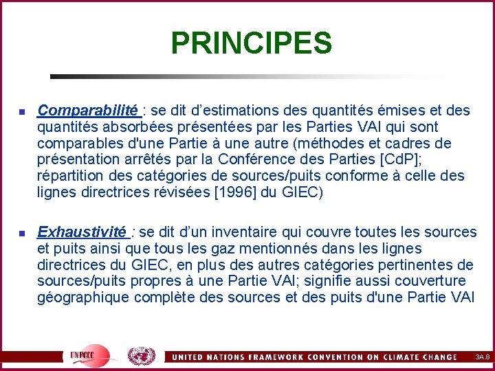 PRINCIPES n n Comparabilité : se dit d’estimations des quantités émises et des quantités