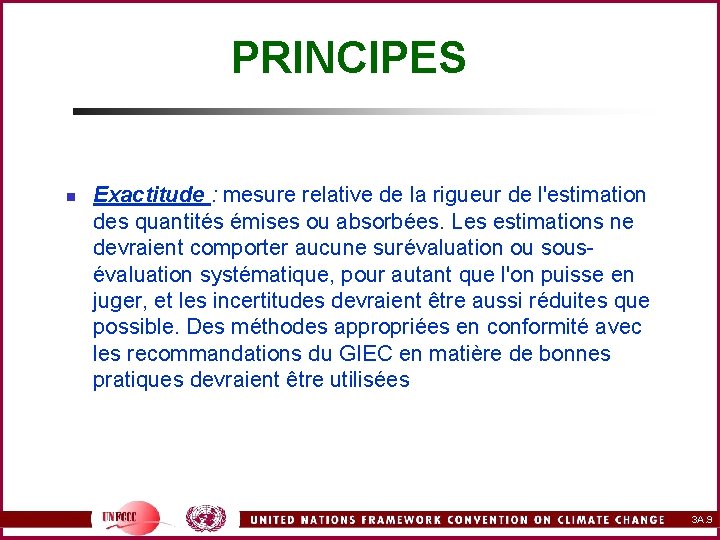 PRINCIPES n Exactitude : mesure relative de la rigueur de l'estimation des quantités émises