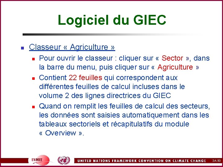Logiciel du GIEC n Classeur « Agriculture » n n n Pour ouvrir le