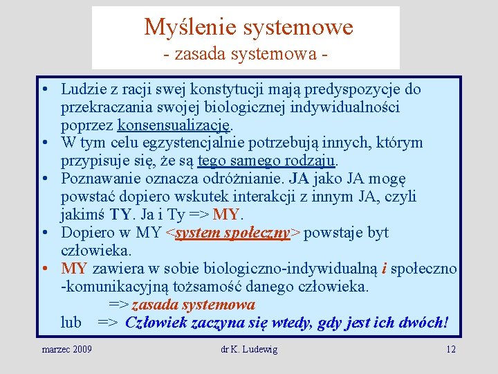 Myślenie systemowe - zasada systemowa • Ludzie z racji swej konstytucji mają predyspozycje do