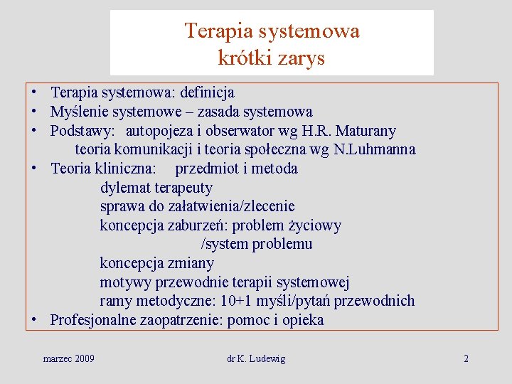 Terapia systemowa krótki zarys • Terapia systemowa: definicja • Myślenie systemowe – zasada systemowa