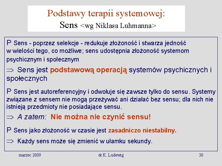 Podstawy terapii systemowej: Sens <wg Niklasa Luhmanna> P Sens - poprzez selekcje - redukuje
