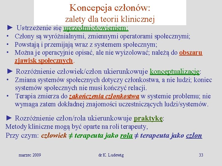 Koncepcja członów: zalety dla teorii klinicznej ► Ustrzeżenie się uprzedmiotowieniem: • Człony są wyróżnialnymi,