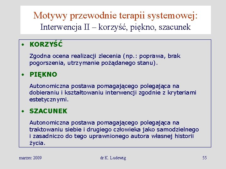 Motywy przewodnie terapii systemowej: Interwencja II – korzyść, piękno, szacunek • KORZYŚĆ Zgodna ocena