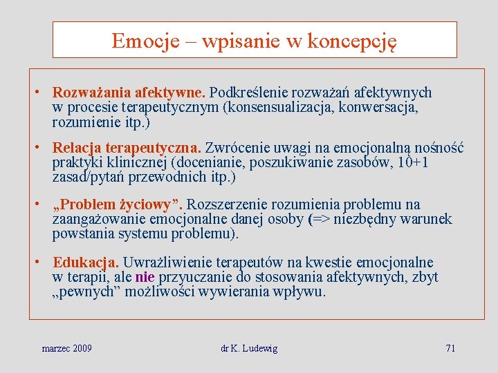 Emocje – wpisanie w koncepcję • Rozważania afektywne. Podkreślenie rozważań afektywnych w procesie terapeutycznym