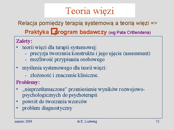 Teoria więzi Relacja pomiędzy terapią systemową a teorią więzi => Praktyka � program badawczy