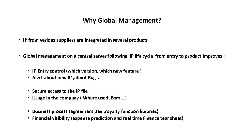 Why Global Management? • IP from various suppliers are integrated in several products •