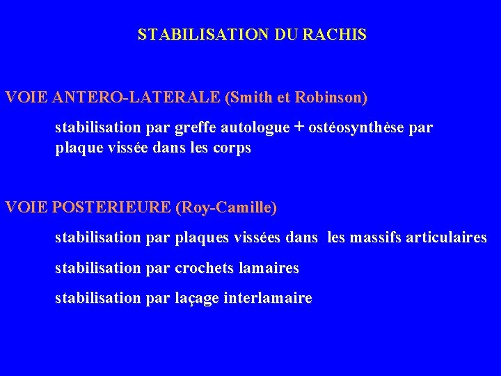 STABILISATION DU RACHIS VOIE ANTERO-LATERALE (Smith et Robinson) stabilisation par greffe autologue + ostéosynthèse