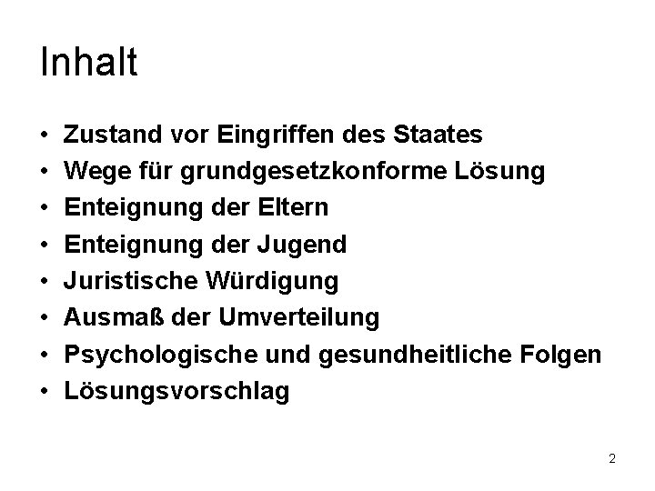 Inhalt • • Zustand vor Eingriffen des Staates Wege für grundgesetzkonforme Lösung Enteignung der Inhalt • • Zustand vor Eingriffen des Staates Wege für grundgesetzkonforme Lösung Enteignung der
