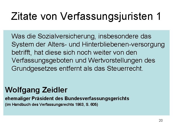 Zitate von Verfassungsjuristen 1 Was die Sozialversicherung, insbesondere das System der Alters- und Hinterbliebenen-versorgung