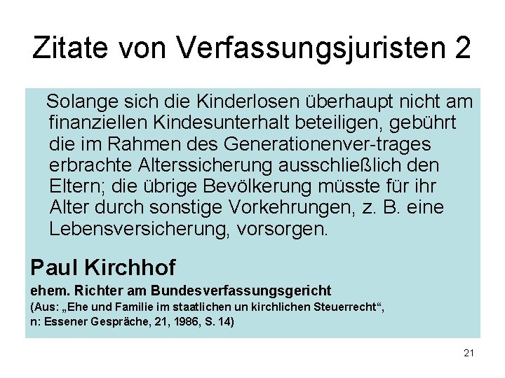Zitate von Verfassungsjuristen 2 Solange sich die Kinderlosen überhaupt nicht am finanziellen Kindesunterhalt beteiligen, Zitate von Verfassungsjuristen 2 Solange sich die Kinderlosen überhaupt nicht am finanziellen Kindesunterhalt beteiligen,