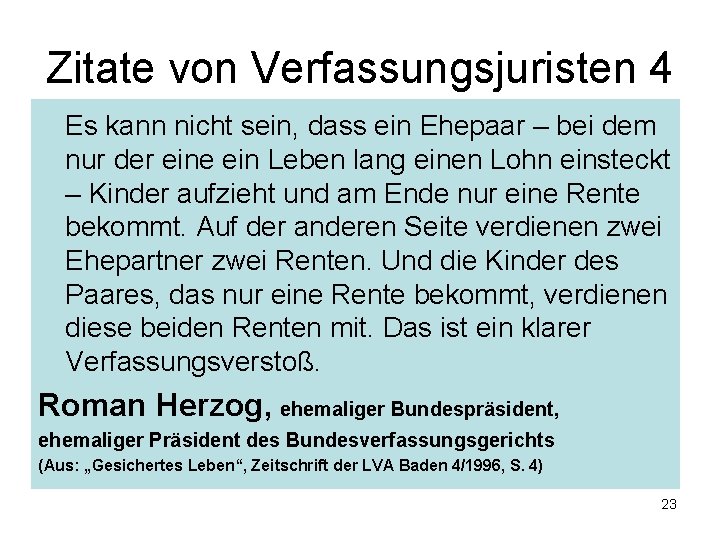 Zitate von Verfassungsjuristen 4 Es kann nicht sein, dass ein Ehepaar – bei dem