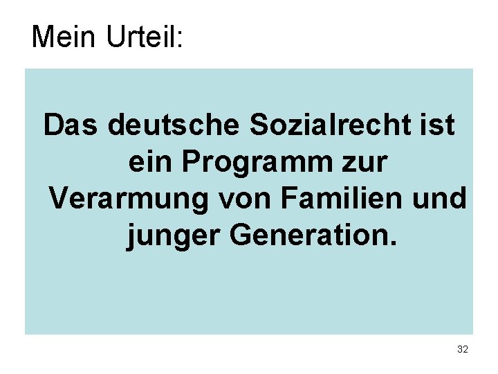 Mein Urteil: Das deutsche Sozialrecht ist ein Programm zur Verarmung von Familien und junger