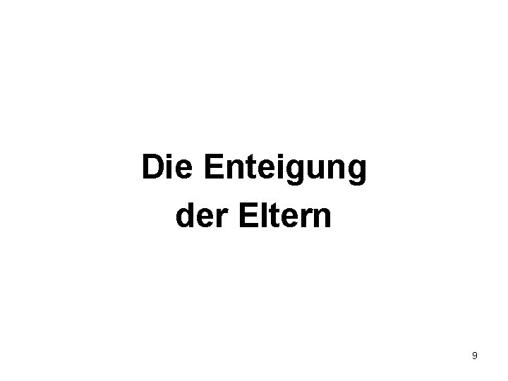 Die Enteigung der Eltern 9 Die Enteigung der Eltern 9