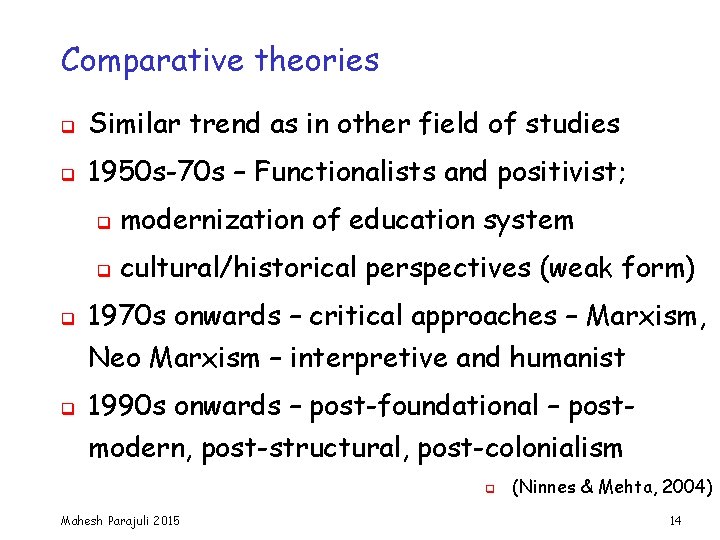 Comparative theories q Similar trend as in other field of studies q 1950 s-70