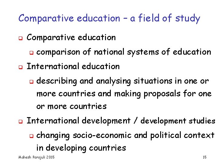 Comparative education – a field of study q Comparative education q q International education