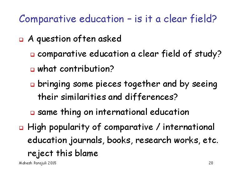 Comparative education – is it a clear field? q A question often asked q