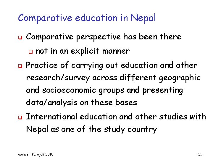 Comparative education in Nepal q Comparative perspective has been there q q q not