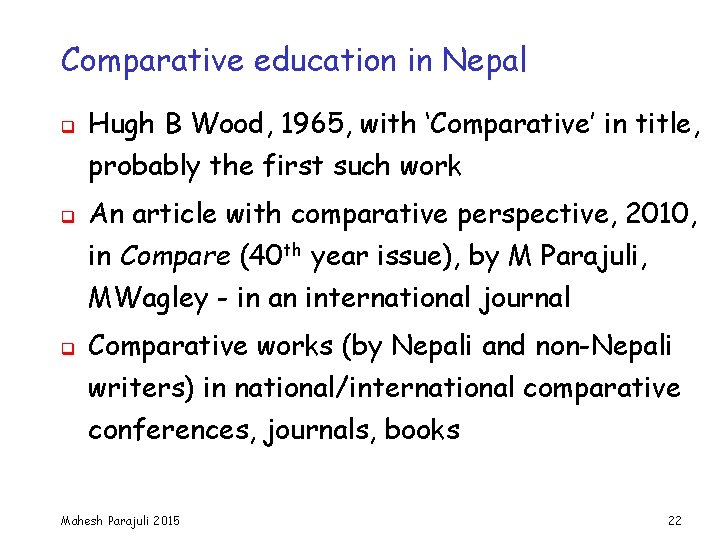 Comparative education in Nepal q Hugh B Wood, 1965, with ‘Comparative’ in title, probably