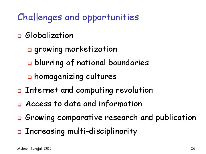 Challenges and opportunities q Globalization q growing marketization q blurring of national boundaries q