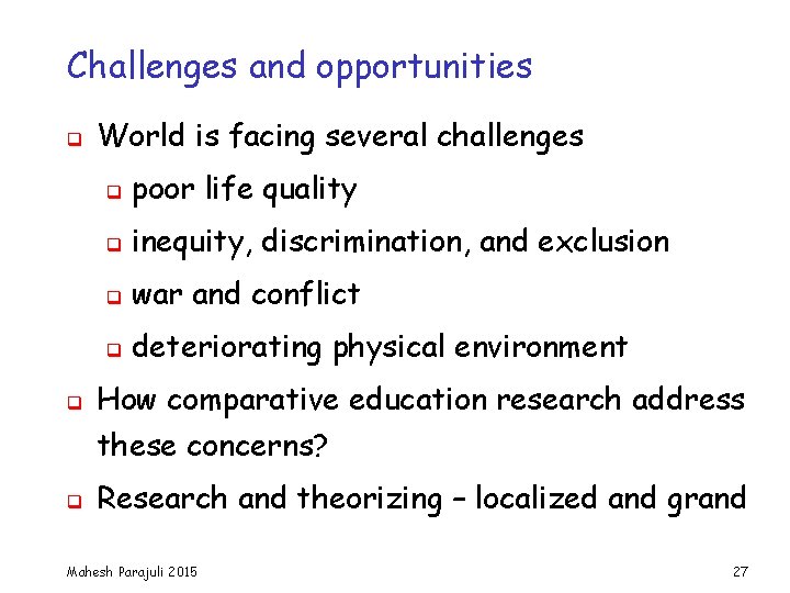 Challenges and opportunities q q q World is facing several challenges q poor life