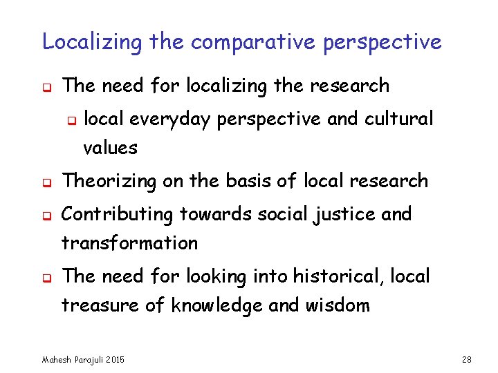 Localizing the comparative perspective q The need for localizing the research q local everyday